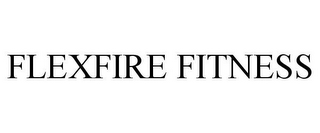 FLEXFIRE FITNESS