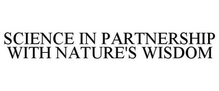 SCIENCE IN PARTNERSHIP WITH NATURE'S WISDOM