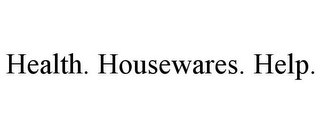 HEALTH. HOUSEWARES. HELP.