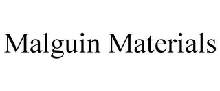 MALGUIN MATERIALS