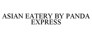 ASIAN EATERY BY PANDA EXPRESS