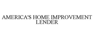 AMERICA'S HOME IMPROVEMENT LENDER