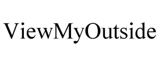 VIEWMYOUTSIDE