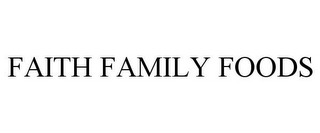 FAITH FAMILY FOODS