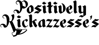 POSITIVELY KICKAZZESSE'S