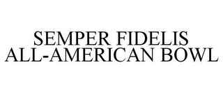 SEMPER FIDELIS ALL-AMERICAN BOWL