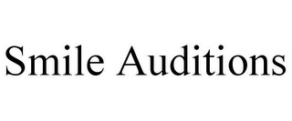 SMILE AUDITIONS