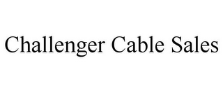 CHALLENGER CABLE SALES