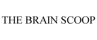 THE BRAIN SCOOP