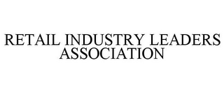 RETAIL INDUSTRY LEADERS ASSOCIATION