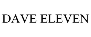 DAVE ELEVEN