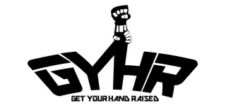 GYHR GET YOUR HAND RAISED