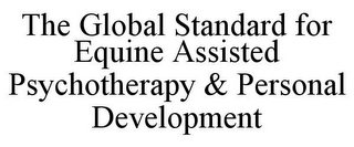 THE GLOBAL STANDARD FOR EQUINE ASSISTED PSYCHOTHERAPY & PERSONAL DEVELOPMENT