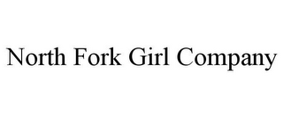 NORTH FORK GIRL COMPANY