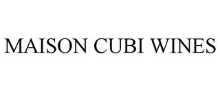 MAISON CUBI WINES