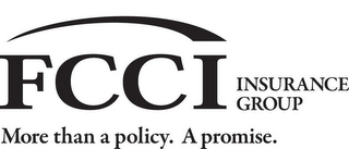 FCCI INSURANCE GROUP MORE THAN A POLICY. A PROMISE.