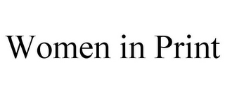 WOMEN IN PRINT