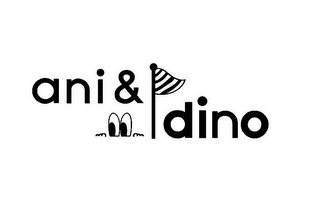 ANI & DINO