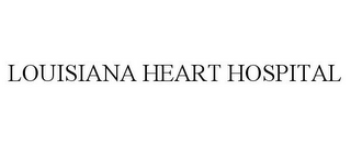 LOUISIANA HEART HOSPITAL