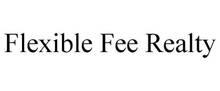 FLEXIBLE FEE REALTY