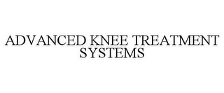 ADVANCED KNEE TREATMENT SYSTEMS