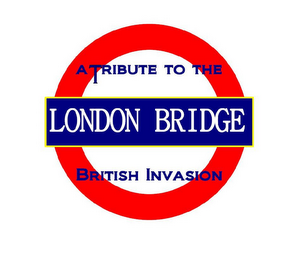 LONDON BRIDGE A TRIBUTE TO THE BRITISH INVASION