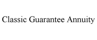 CLASSIC GUARANTEE ANNUITY