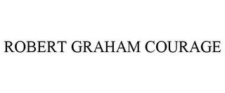 ROBERT GRAHAM COURAGE