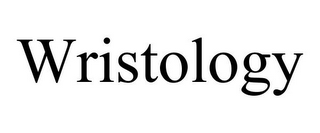 WRISTOLOGY