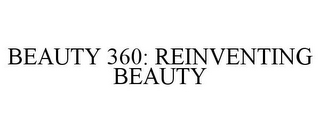 BEAUTY 360: REINVENTING BEAUTY
