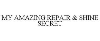 MY AMAZING REPAIR & SHINE SECRET