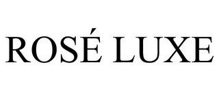 ROSÉ LUXE