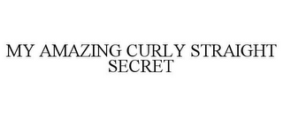 MY AMAZING CURLY STRAIGHT SECRET