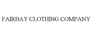 FAIRBAY CLOTHING COMPANY