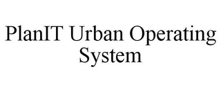 PLANIT URBAN OPERATING SYSTEM