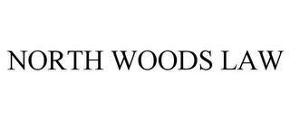NORTH WOODS LAW