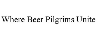 WHERE BEER PILGRIMS UNITE