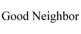 GOOD NEIGHBOR