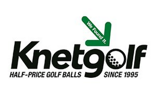 WE FOUND IT. KNETGOLF HALF-PRICE GOLF BALLS SINCE 1995