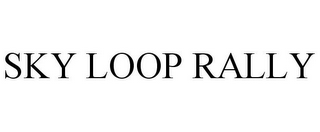SKY LOOP RALLY
