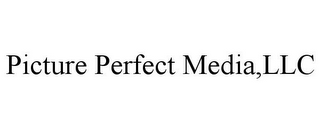 PICTURE PERFECT MEDIA,LLC