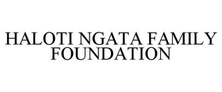 HALOTI NGATA FAMILY FOUNDATION