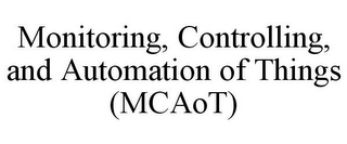 MONITORING, CONTROLLING, AND AUTOMATION OF THINGS (MCAOT)