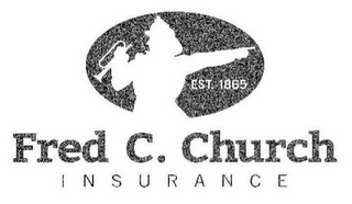 FRED C. CHURCH INSURANCE