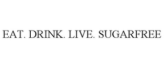 EAT. DRINK. LIVE. SUGARFREE