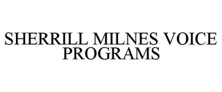 SHERRILL MILNES VOICE PROGRAMS