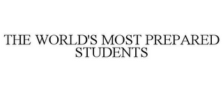 THE WORLD'S MOST PREPARED STUDENTS