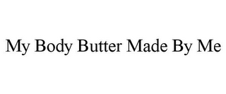 MY BODY BUTTER MADE BY ME