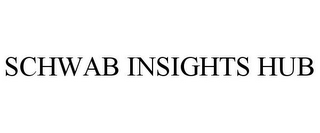 SCHWAB INSIGHTS HUB