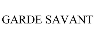 GARDE SAVANT